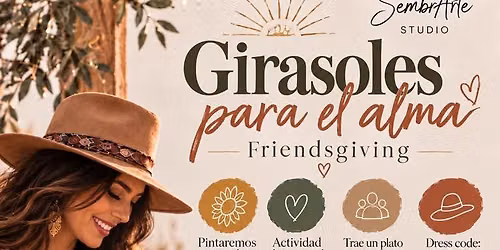 Girasoles para el Alma FriendsGiving \ud83c\udf3b\ud83c\udf41