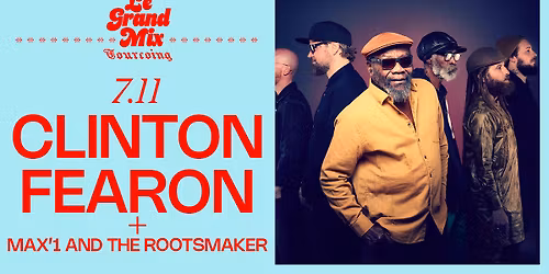 Clinton Fearon & The Riddim Sources + Max'1 and the Rootsmaker \u00b7 Le Grand Mix \u00b7 Tourcoing