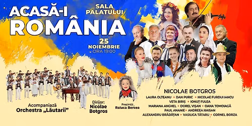 Acasa-i Romania \u2013 Spectacol - eveniment la Sala Palatului