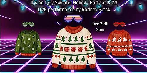 Late Night Ugly Christmas Sweater Party & LIVE performance by Rodney Block
