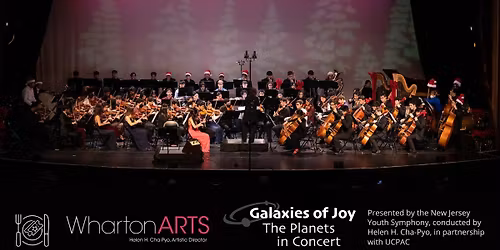 Galaxies of Joy: The Planets in Concert Presented by Wharton Arts\u2019 New Jersey Youth Symphony & UCPAC