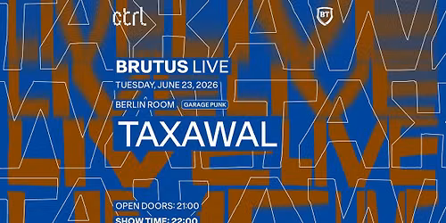 ctrl BRUTUS LIVE: Taxawal