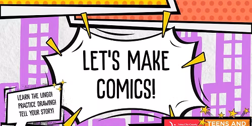 Let's Make Comics (workshop for teens and tweens)