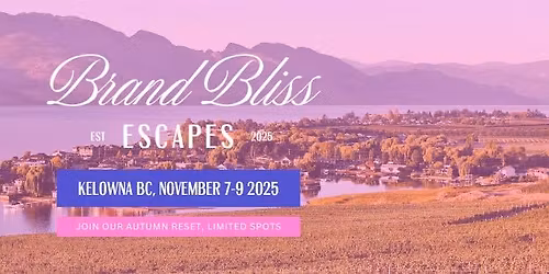 Brand Bliss Escapes: Kelowna Retreat | Autumn Reset \ud83c\udf42