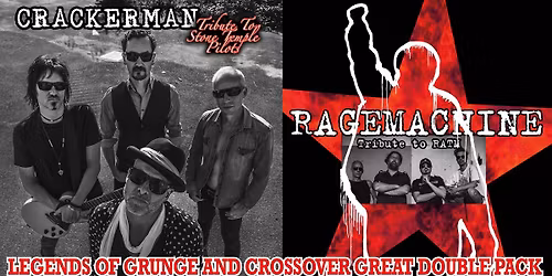 Ragemachine \u2013 A Tribute to Rage Against the Machine & Crackerman - A Tribute to Stone Temple Pilots
