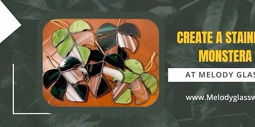 Stained Glass Class- Monstera Leaf @Melody Glassworks 7\/25\/26