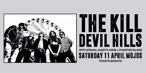 The K*ll Devil Hills @ Mojos w\/ Grub + Phantom Islands