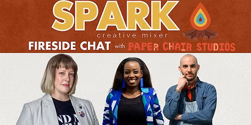 Spark Creative Mixer: Fireside Chat with Paper Chair Studios