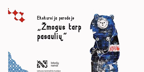 Ekskursija parodoje \u201e\u017dmogus tarp pasauli\u0173\u201c