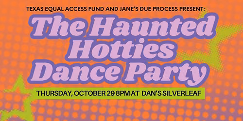 The Haunted Hotties Dance Party! Presented by TEA Fund and JDP