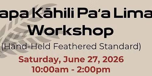 Papa K\u0101hili Pa\u02bba Lima (Hand-Held Feathered Standard Workshop)
