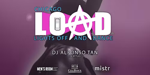 LOAD\u2122 - (Chicago) - w\/ DJ Alfonso Tan (Seattle) + Shai