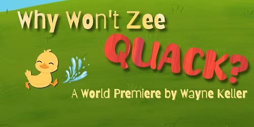 Why Won't Zee Quack at Workshop Players