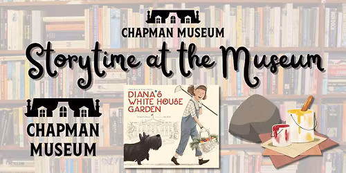 Storytime at the Museum- "Diana's White House Garden"