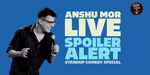 Spoiler alert A Standup Comedy Solo by Anshu Mor