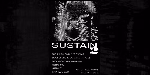 -SUSTAIN 2- w\/ The Sun Through A Telescope + Level of Existence + more