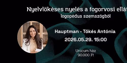 Nyelvl\u00f6k\u00e9ses nyel\u00e9s a fogorvosi ell\u00e1t\u00e1sban - logop\u00e9dus szemsz\u00f6gb\u0151l