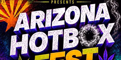 ARIZONA HOTBOX FEST