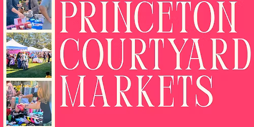 Courtyard Markets at Princeton Shopping Center (May\u2013October 2026)