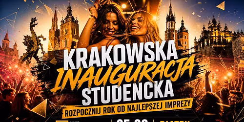 Krakowska Inauguracja Studencka \u2606 25.09 \u2606 Rozpocznij rok od najlepszej imprezy \u2606 Klub Kwadrat \u2606
