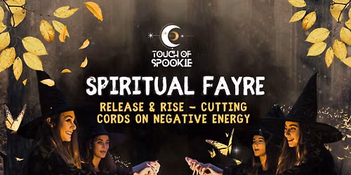 Touch of Spookie Fayre - Release & Rise - Cutting Cords on Negative Energy