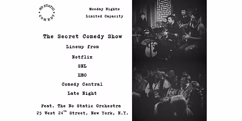 NYC\u2019s Secret Comedy Show Feat. The No Static Orchestra (Netflix, SNL, HBO)