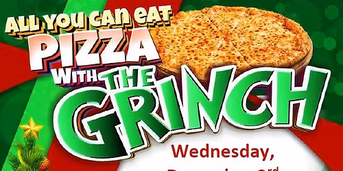 All You Can Eat Cheese Pizza with the GRINCH!