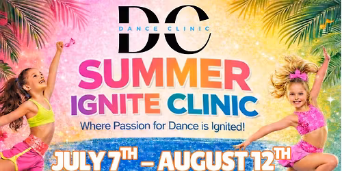 Dance Summer Ignite Clinic **Early Bird Special ends 4\/15\/26**