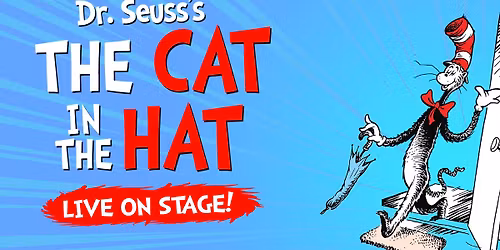 DR SEUSS'S THE CAT IN THE HAT\u2014LIVE ON STAGE!