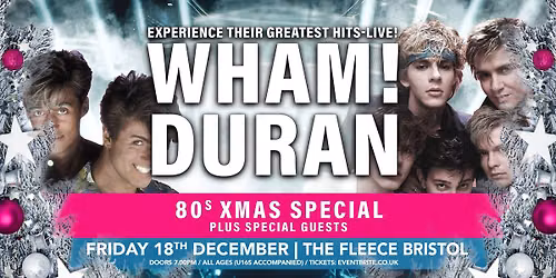 Wham!Duran Xmas Special at The Fleece, Bristol - Fri 18th Dec 2026