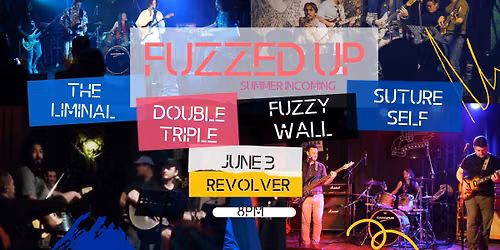  FuzzedUP: Summer Incoming\uff5c\u71b1\u6d6a\u5c07\u81f3 with with The Liminal\u00b7 Double Triple \u00b7 Suture Self \u00b7 Fuzzy Wall 