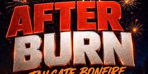 AFTER BURN: Tailgate Bonfire After Party