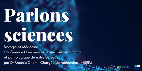 Parlons sciences - Conf\u00e9rence "Comprendre le vieillissement normal et pathologique de notre cerveau"