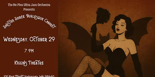 Sinister Soir\u00e9e Burlesque Cabaret - Live at Kiggins Theatre!