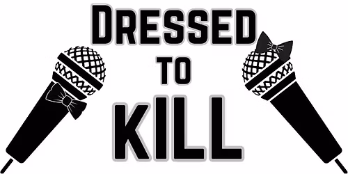 Dressed to K*ll - in the Callback Bar