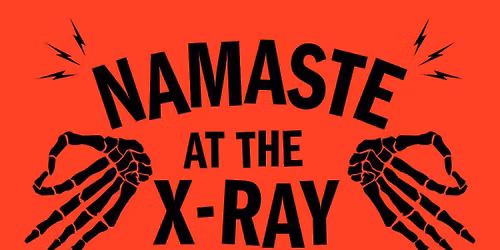 NAMASTE AT THE X-RAY - HEALIUM DOOM METAL YOGA AT X-RAY ARCADE