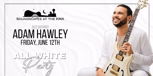Soundscapes at the KMA: All-White Party with Adam Hawley
