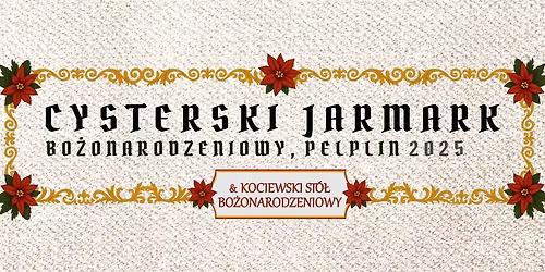 Cysterski Jarmark Bo\u017conarodzeniowy & Kociewski St\u00f3\u0142 Bo\u017conarodzeniowy