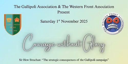 Courage without Glory - Conference with the Gallipoli Association and the Western Front Association