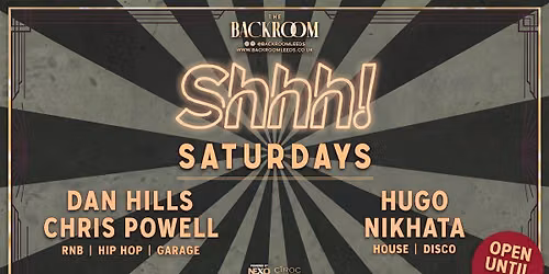 Saturday @ The Backroom | Shhh! Saturday (RnB, Hip Hop Garage vs House &amp; Disco))