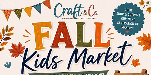 \ud83c\udf42 Craft & Co. Fall Kids Market