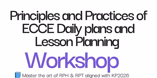 Principles and Practices of ECCE Daily Plans and Lesson Planning Workshop