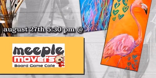 \ud83c\udfa8 Ladies Paint Night at Meeple Movers Board Game Caf\u00e9! \ud83c\udfa8
