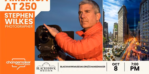 Changemaker Speaker Series: Stephen Wilkes \u2013 America at 250