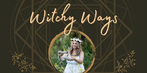 Witchy Ways - Monthly Workshop