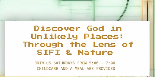 Discover God in Unlikely Places: Through the Lens of SI-FI  Nature