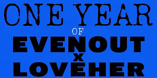 EVENOUT X LOVEHER ONE YEAR