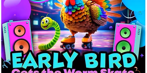 Early Bird Gets The Worm Skate 