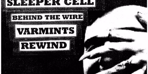 Sleeper Cell \/ Behind The Wire (first show) \/ Varmints \/ Rewind 