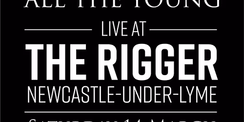 ALL THE YOUNG - LIVE @ THE RIGGER